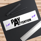 Pay Attention Bumper Sticker