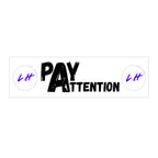 Pay Attention Bumper Sticker